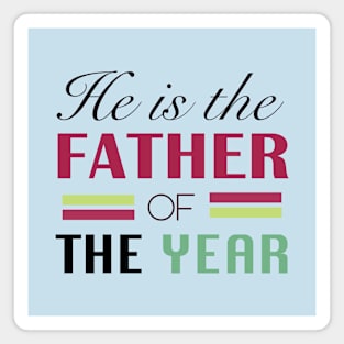 He is the Father of the Year Magnet